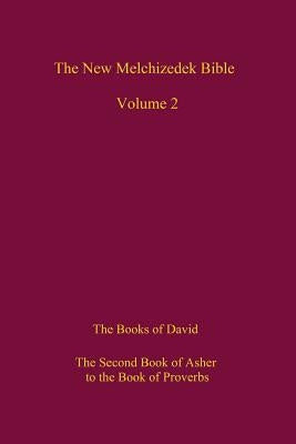 The New Melchizedek Bible, Volume 2: The Book of the Upright and the Books of David by Academic Theology Library, The New World