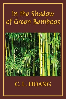 In the Shadow of Green Bamboos by Hoang, C. L.