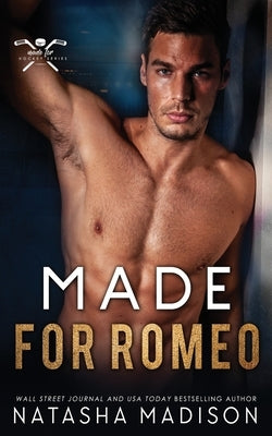 Made For Romeo: An Enemies-to-Lovers Second Chance (Made For Series 4) by Madison, Natasha