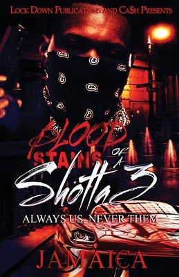 Blood Stains of a Shotta 3: Always Us, Never Them by Jamaica