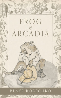 Frog of Arcadia by Bobechko, Blake