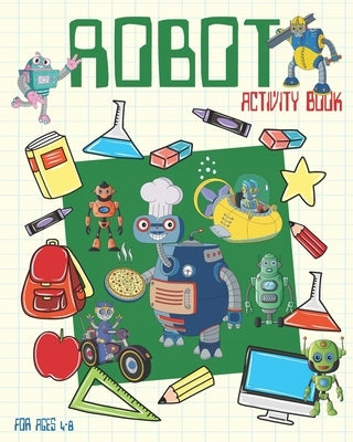 Robot Activity Book For Ages 4-8: Robot Activity Book For Kids Ages 4-8 With Coloring Pages, Sudoku, Dot To Dots And More by Publish, Nooga