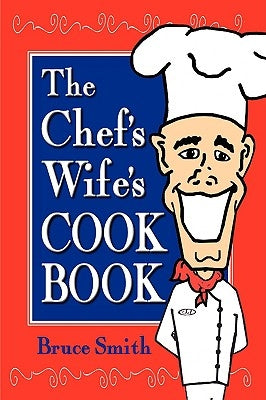 The Chef's Wife's Cook Book by Smith, Bruce