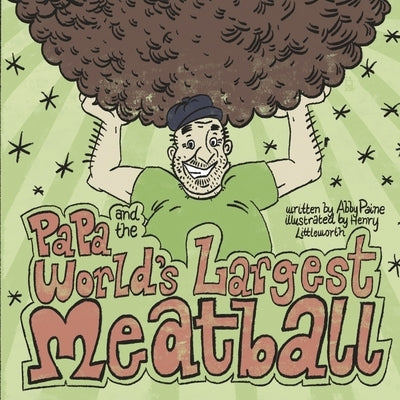 Papa and the World's Largest Meatball by Paine, Abby