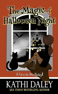 A Cat in the Attic Mystery: The Magic of Halloween Night by Daley, Kathi