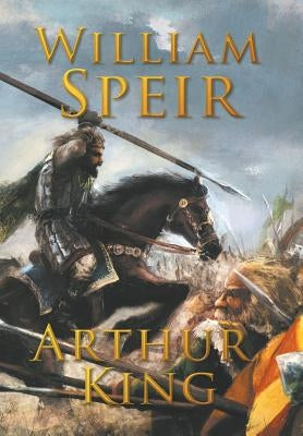 Arthur, King by Speir, William