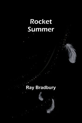 Rocket Summer by Bradbury, Ray