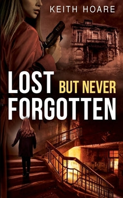 Lost But Never Forgotten: The Early Years by Hoare, Keith