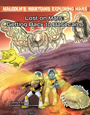 Lost on Mars: Getting Back to Basecamp by Burns, Jason M.