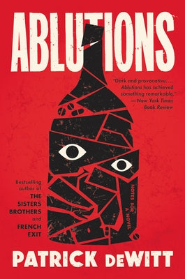 Ablutions: Notes for a Novel by DeWitt, Patrick