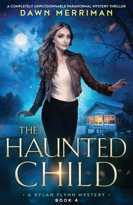 The Haunted Child: A completely unputdownable paranormal mystery thriller by Merriman, Dawn