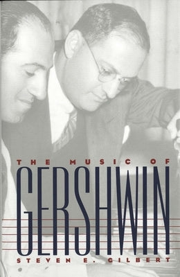 The Music of Gershwin by Gilbert, Steven E.