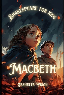 Macbeth Shakespeare for kids: Shakespeare in a language children will understand and love by Vigon, Jeanette