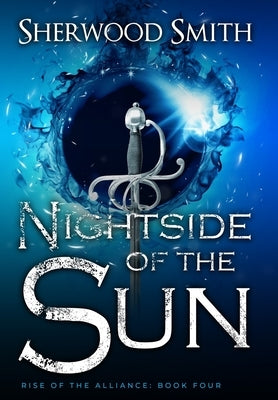 Rise of the Alliance IV: Nightside of the Sun by Smith, Sherwood