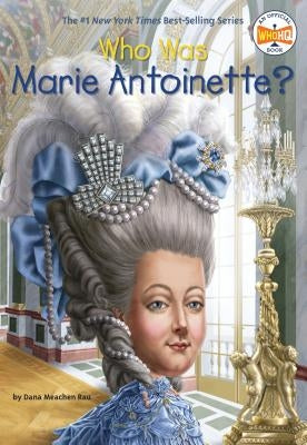 Who Was Marie Antoinette? by Rau, Dana Meachen