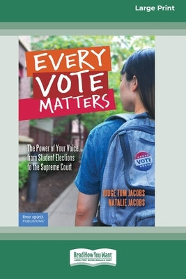 Every Vote Matters: The Power of Your Voice, from Student Elections to the Supreme Court [Standard Large Print] by Jacobs, Judge Tom