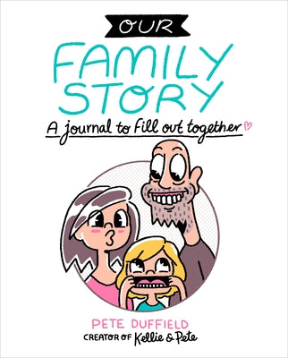 Our Family Story: A Journal to Fill Out Together by Duffield, Pete