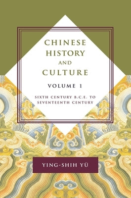 Chinese History and Culture: Seventeenth Century Through Twentieth Century, Volume 2 by Yü, Ying-Shih