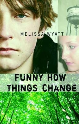 Funny How Things Change by Wyatt, Melissa