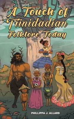 A Touch of Trinidadian Folklore, Today by Allard, Phillippa J.