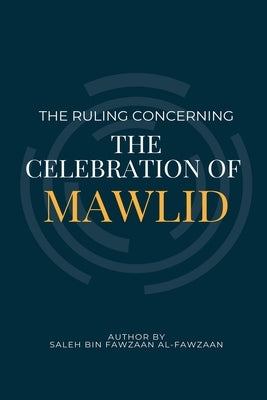 The Ruling Concerning the Celebration of Mawlid by Al-Fawzaan, Saleh Bin Fawzaan