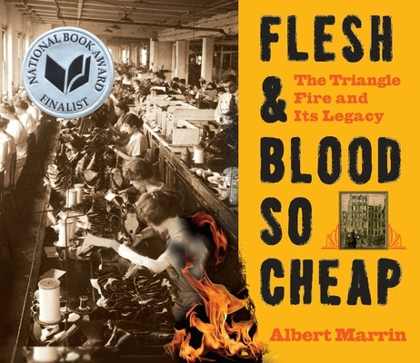 Flesh & Blood So Cheap: The Triangle Fire and Its Legacy by Marrin, Albert