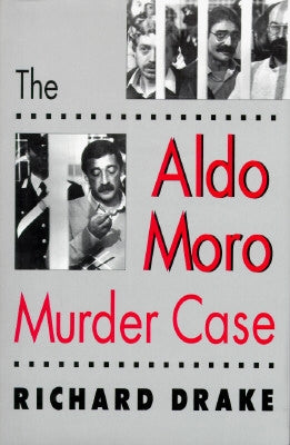 The Aldo Moro Murder Case by Drake, Richard