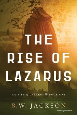 The Rise of Lazarus by Jackson, B. W.