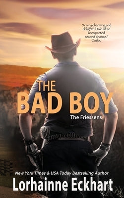 The Bad Boy: The Friessen Legacy by Eckhart, Lorhainne