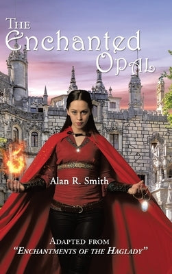 The Enchanted Opal by Smith, Alan R.