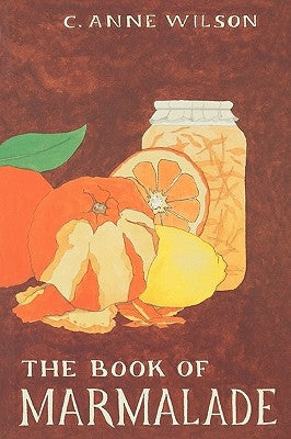 The Book of Marmalade by Wilson, C. Anne