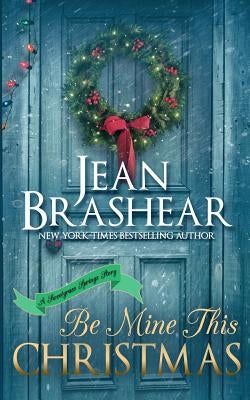 Be Mine This Christmas: A Sweetgrass Springs Story by Brashear, Jean