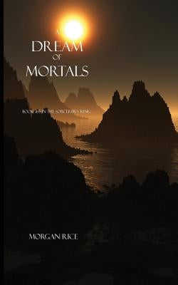 A Dream of Mortals (Book #15 in the Sorcerer's Ring) by Rice, Morgan