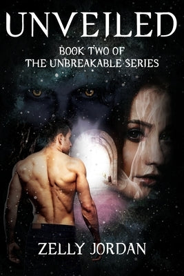 Unveiled: Book Two of The Unbreakable Series by Jordan, Zelly