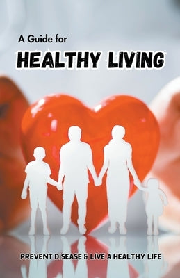 A Guide for Healthy Living by Nissanth, Allen