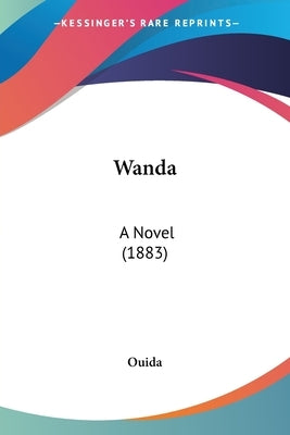 Wanda: A Novel (1883) by Ouida