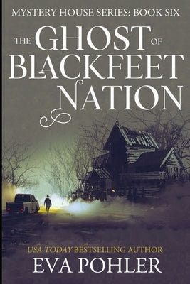 The Ghost of Blackfeet Nation by Pohler, Eva