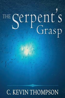 The Serpent's Grasp by Thompson, C. Kevin