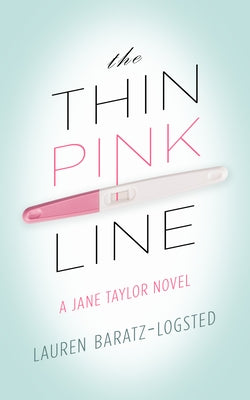 The Thin Pink Line: A Jane Taylor Novel by Baratz-Logsted, Lauren