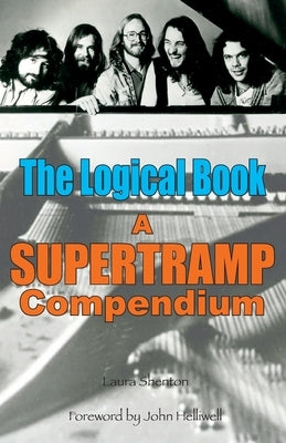 The Logical Book: A Supertramp Compendium by Shenton, Laura