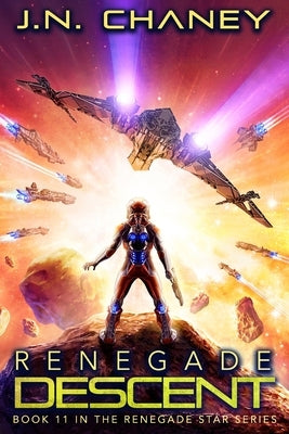 Renegade Descent: An Intergalactic Space Opera Adventure by Chaney, J. N.