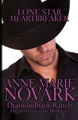 Lone Star Heartbreaker: The Sweeter Version by Novark, Anne Marie