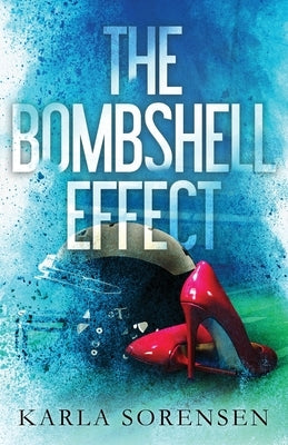 The Bombshell Effect by Sorensen, Karla