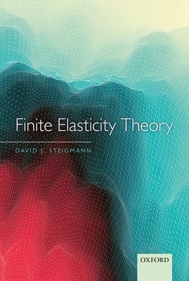 Finite Elasticity Theory by Steigmann, David J.