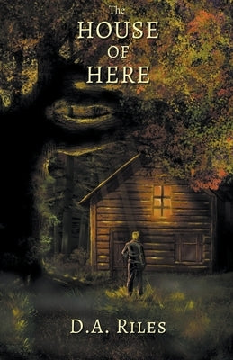 The House of Here by Riles, D. a.