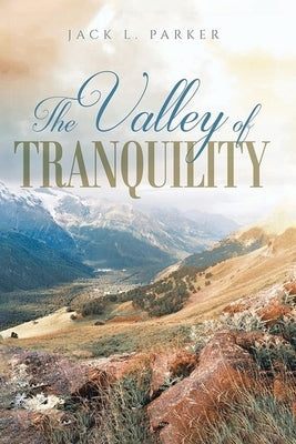 The Valley of Tranquility by Parker, Jack L.