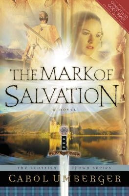 The Mark of Salvation: The Scottish Crown Series, Book 3 by Umberger, Carol