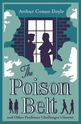 The Poison Belt and Other Professor Challenger's Stories: Annotated Edition by Doyle, Arthur Conan