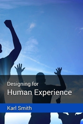 Designing for Human Experience by Powell, Robert