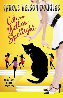 Cat in a Yellow Spotlight: A Midnight Louie Mystery by Douglas, Carole Nelson